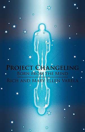 Project Changeling de And Mary Ellen Varela Rich and Mary Ellen Varela