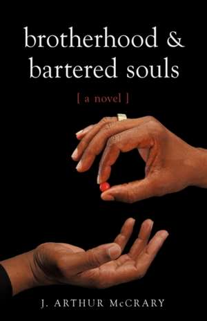 Brotherhood and Bartered Souls de Arthur McCrary J. Arthur McCrary