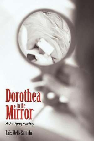 Dorothea in the Mirror de Wells Santalo Lois Wells Santalo