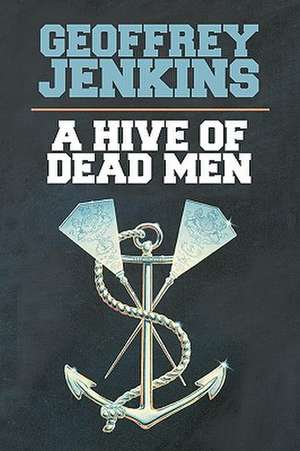 A Hive of Dead Men de Geoffrey Jenkins