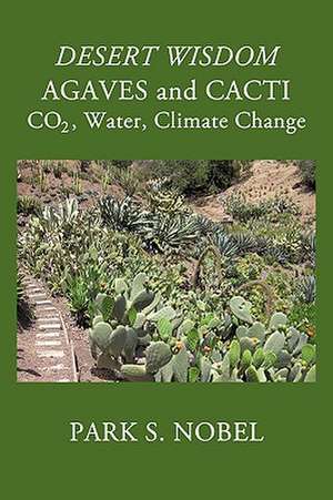 Desert Wisdom/Agaves and Cacti de S. Nobel Park S. Nobel