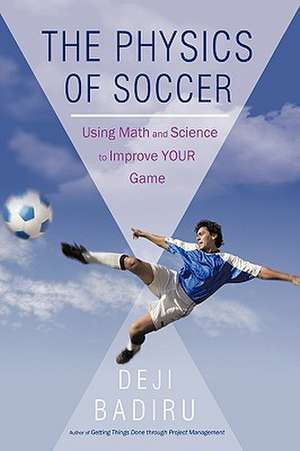 The Physics of Soccer de Badiru Deji Badiru