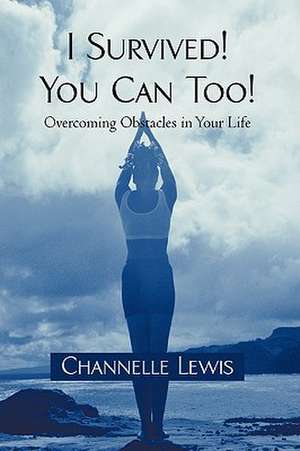 I Survived! You Can Too! de Lewis Channelle Lewis