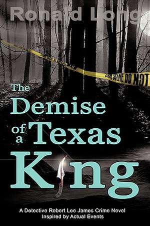 The Demise of a Texas King de Ronald Long