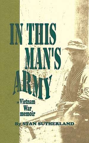 In This Man's Army de Stan Sutherland