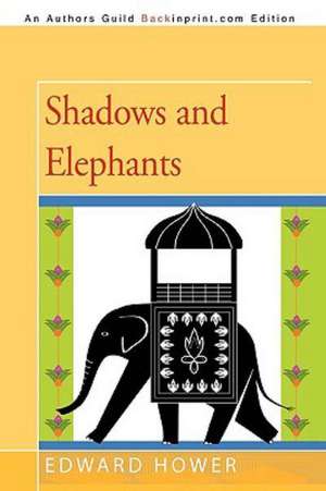 Shadows and Elephants de Hower Edward Hower