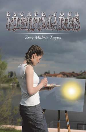 Escape Your Nightmares de Mahrie Taylor Zoey Mahrie Taylor