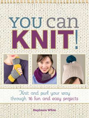 You Can Knit! de Stephanie White