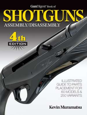 Gun Digest Book of Shotguns Assembly/Disassembly de Kevin Muramatsu