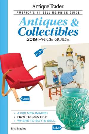 Antique Trader Antiques & Collectibles Price Guide 2019 de Eric Bradley