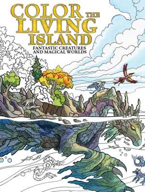 Color the Living Island: Fantastic Creatures and Magical Worlds de Emily Fiegenschuh