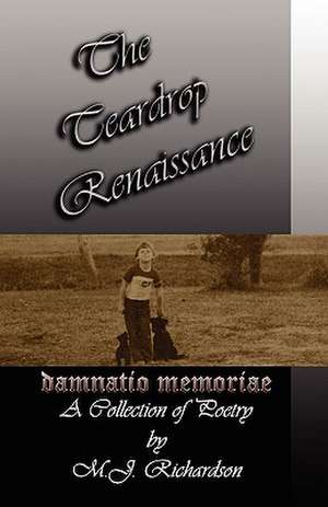 The Teardrop Renaissance: Damnatio Memoriae... de Mj Richardson