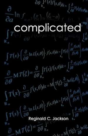 Complicated: Surviving a Brain Aneurysm; Anything After That Is a Walk in the Park de Reginald C. Jackson