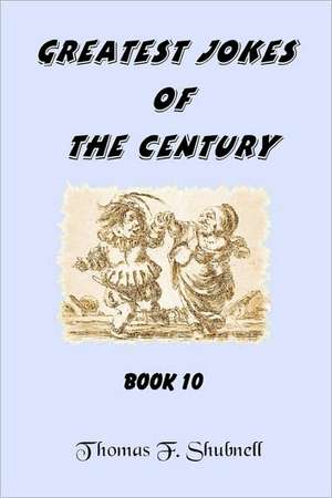 Greatest Jokes of the Century Book 10: The Status of Women in Islam, Hinduism, and Christianity de Thomas F. Shubnell