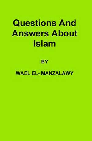 Questions and Answers about Islam de Wael El-Manzalawy