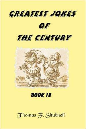 Greatest Jokes of the Century Book 18: 25 Strategies to Help You Build Momentum and Keep It Going de Thomas F. Shubnell