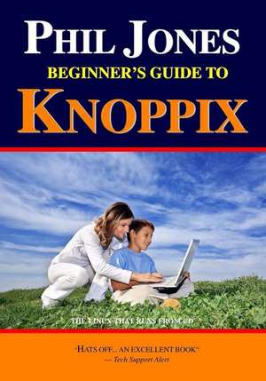 Phil Jones - Beginner's Guide to Knoppix de Phil Jones