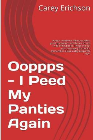 Ooppps - I Peed My Panties Again: An Introduction to the Supersensible Knowledge of the World and the Destination of Man de Carey Erichson