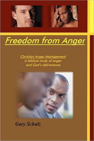 Freedom from Anger (Student Edition): As Astronauts Find Heaven de Gary Schulz