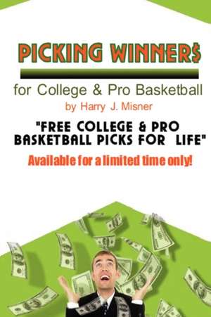 Picking Winners for College & Pro Basketball de Harry J. Misner