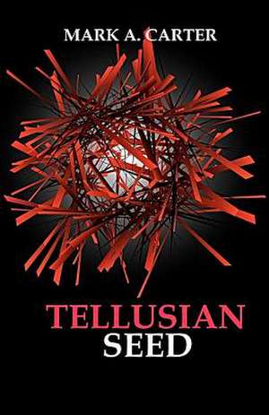 Tellusian Seed de Mark A. Carter