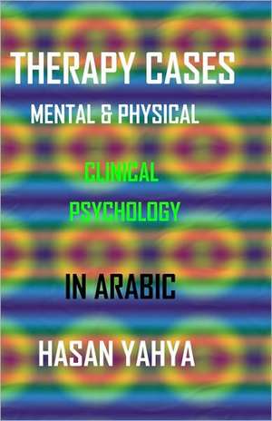 Therapy Cases Mental & Physical: In Arabic de Hasan Yahya