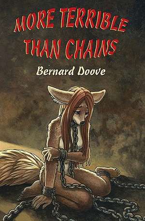 More Terrible Than Chains de Bernard Doove