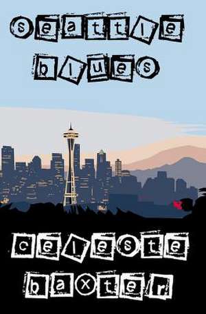 Seattle Blues de Celeste Baxter