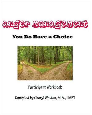 Anger Management: You Do Have a Choice de Lmft Cheryl Weldon