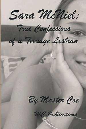 Sara McNeil: True Confessions of a Teenage Lesbian de Master Coe