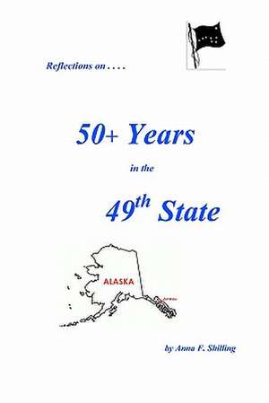 Reflections On.... 50+ Years in the 49th State: Poems de Anna F. Shilling