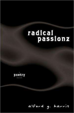 Radical Passionz: 1800-1900 de Alford G. Harris