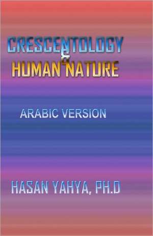 Crescentology & Human Nature: Arabic Version de Hasan Yahya Phd