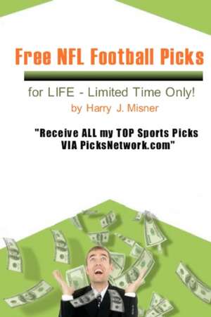 Free NFL Football Picks for Life - Limited Time Only! de Harry J. Misner