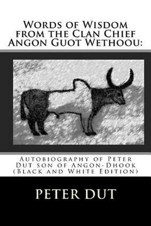 Words of Wisdom from the Clan Chief Angon Guot Wethoou de Peter Dut