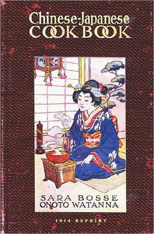 Chinese-Japanese Cookbook - 1914 Reprint: In a Nutshell de Sara Bosse