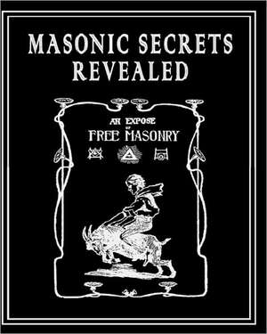 Masonic Secrets Revealed: Daunting Reality de William Morgan