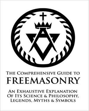 Comprehensive Guide to Freemasonry: Daunting Reality de William Morgan