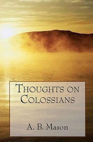 Thoughts on Collossians: Daunting Reality de A. B. Mason