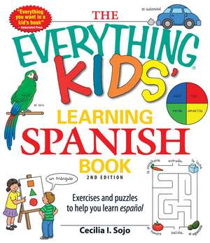 The Everything Kids' Learning Spanish Book: Exercises and puzzles to help you learn Espanol de Cecila I Sojo