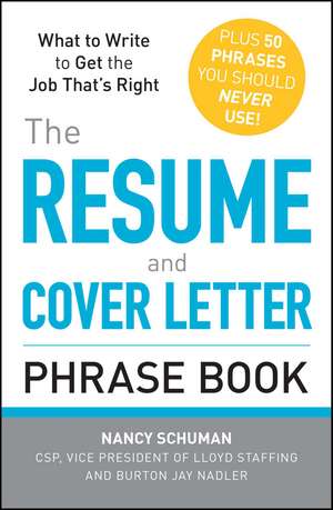 The Resume and Cover Letter Phrase Book: What to Write to Get the Job That's Right de Nancy Schuman