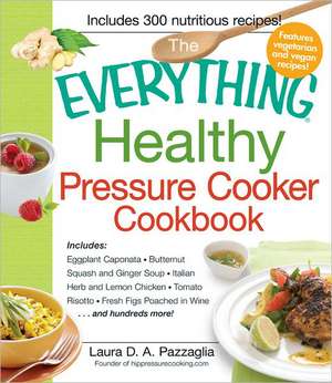 The Everything Healthy Pressure Cooker Cookbook de Laura D. A. Pazzaglia