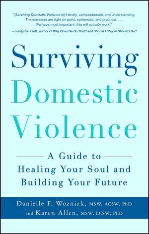 Surviving Domestic Violence: A Guide to Healing Your Soul and Building Your Future de Danielle F Wozniak