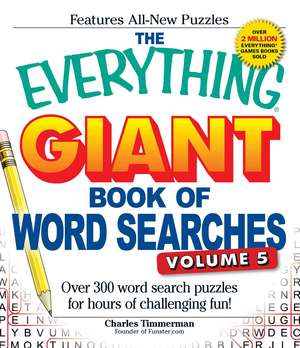 The Everything Giant Book of Word Searches, Volume V: Over 300 word search puzzles for hours of challenging fun! de Charles Timmerman