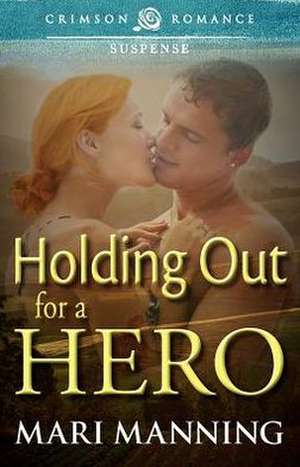 Holding Out for a Hero de Mari Manning