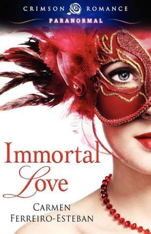 Immortal Love de Carmen Ferreiro-Esteban