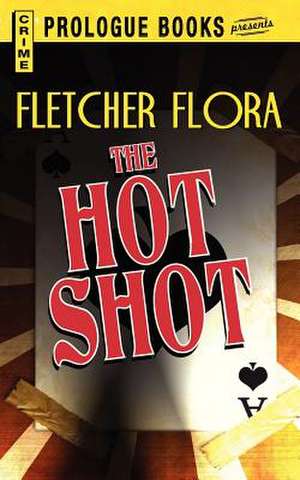 The Hot Shot de Fletcher Flora