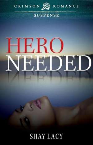 Hero Needed de Shay Lacy