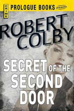 Secret of the Second Door de Robert Colby