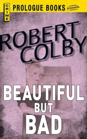 Beautiful But Bad de Robert Colby